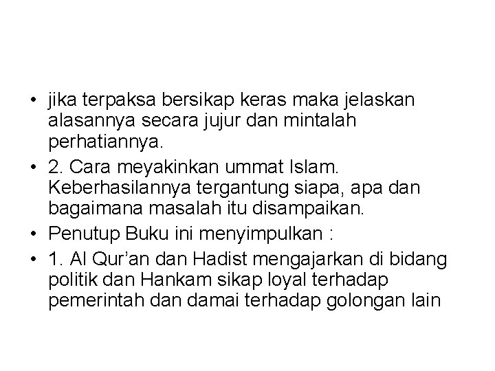  • jika terpaksa bersikap keras maka jelaskan alasannya secara jujur dan mintalah perhatiannya.