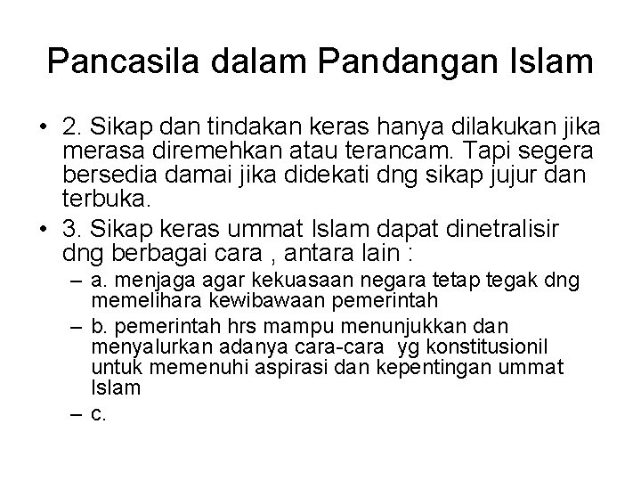 Pancasila dalam Pandangan Islam • 2. Sikap dan tindakan keras hanya dilakukan jika merasa