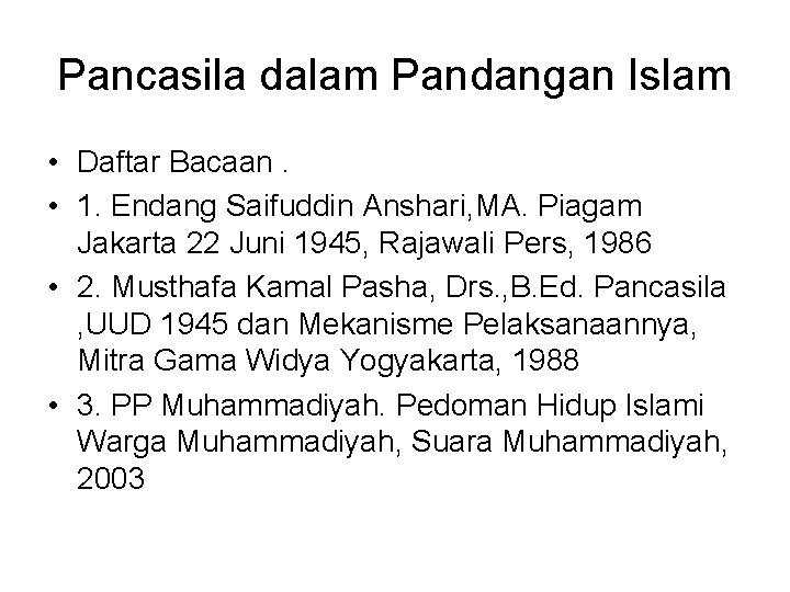 Pancasila dalam Pandangan Islam • Daftar Bacaan. • 1. Endang Saifuddin Anshari, MA. Piagam