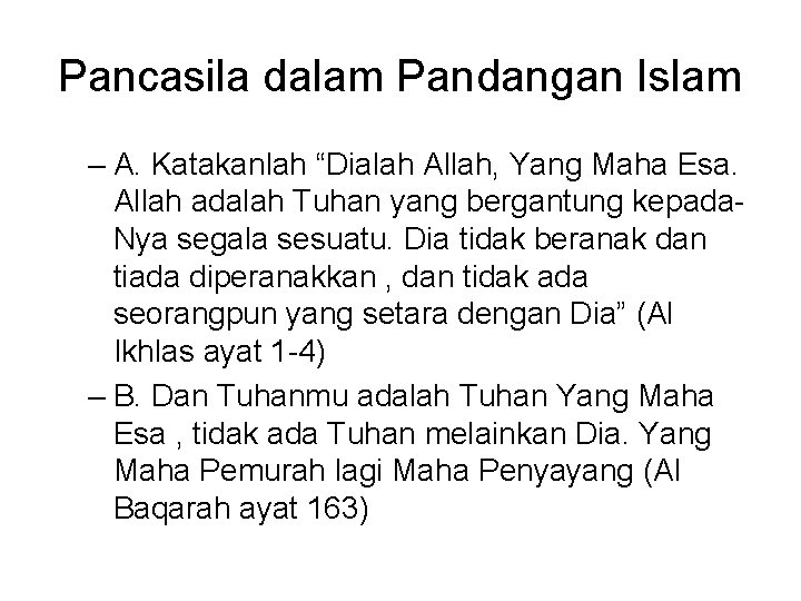 Pancasila dalam Pandangan Islam – A. Katakanlah “Dialah Allah, Yang Maha Esa. Allah adalah