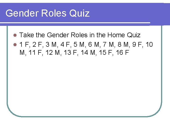 Gender Roles Quiz Take the Gender Roles in the Home Quiz l 1 F,