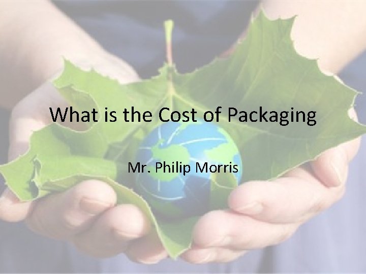 What is the Cost of Packaging Mr. Philip Morris 