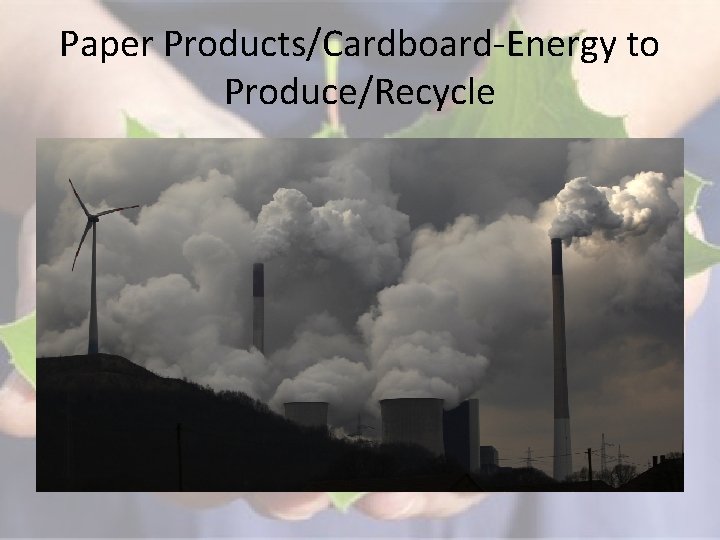 Paper Products/Cardboard-Energy to Produce/Recycle 