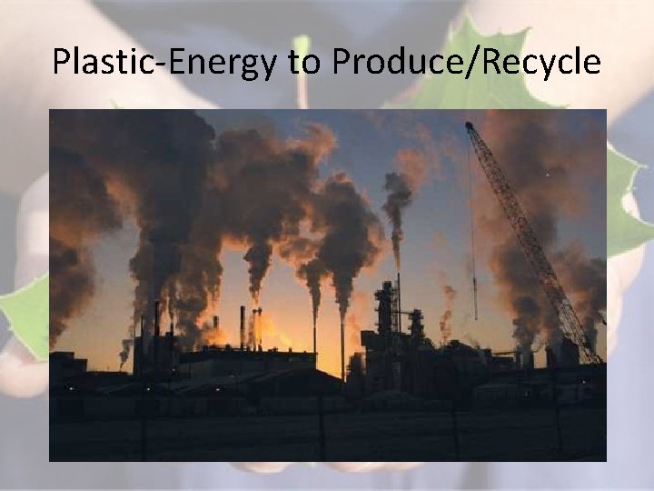 Plastic-Energy to Produce/Recycle 