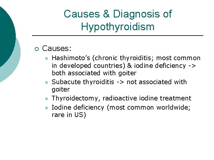 Causes & Diagnosis of Hypothyroidism ¡ Causes: l l Hashimoto’s (chronic thyroiditis; most common Causes & Diagnosis of Hypothyroidism ¡ Causes: l l Hashimoto’s (chronic thyroiditis; most common