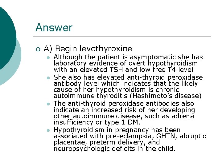 Answer ¡ A) Begin levothyroxine l l Although the patient is asymptomatic she has Answer ¡ A) Begin levothyroxine l l Although the patient is asymptomatic she has