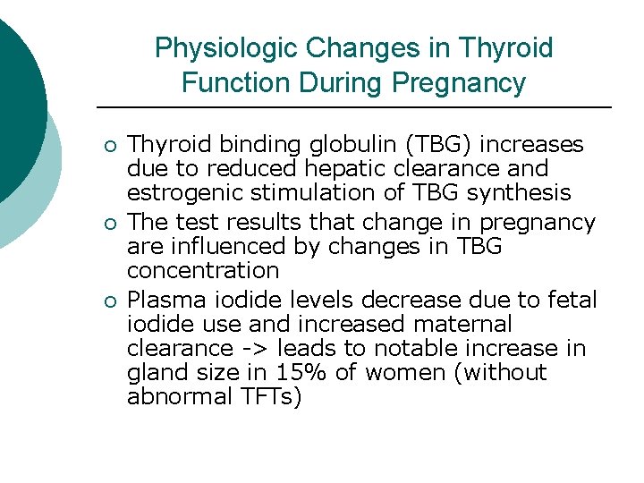 Physiologic Changes in Thyroid Function During Pregnancy ¡ ¡ ¡ Thyroid binding globulin (TBG) Physiologic Changes in Thyroid Function During Pregnancy ¡ ¡ ¡ Thyroid binding globulin (TBG)