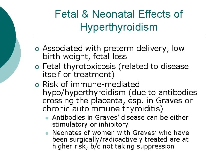 Fetal & Neonatal Effects of Hyperthyroidism ¡ ¡ ¡ Associated with preterm delivery, low Fetal & Neonatal Effects of Hyperthyroidism ¡ ¡ ¡ Associated with preterm delivery, low