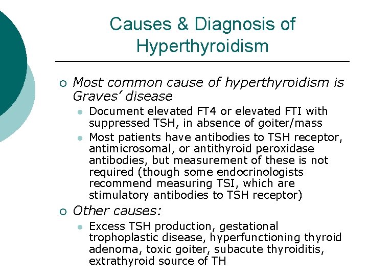 Causes & Diagnosis of Hyperthyroidism ¡ Most common cause of hyperthyroidism is Graves’ disease Causes & Diagnosis of Hyperthyroidism ¡ Most common cause of hyperthyroidism is Graves’ disease