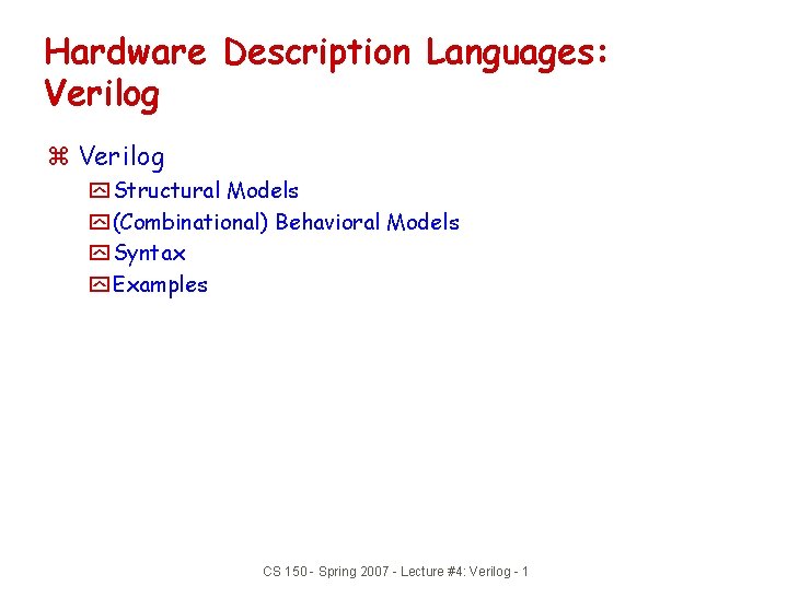 Hardware Description Languages: Verilog z Verilog y Structural Models y (Combinational) Behavioral Models y
