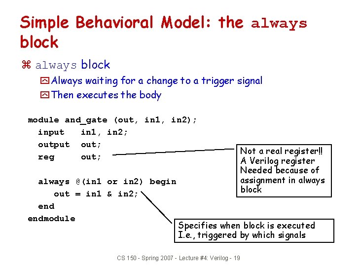 Simple Behavioral Model: the always block z always block y Always waiting for a