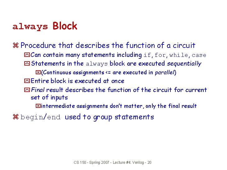 always Block z Procedure that describes the function of a circuit y Can contain
