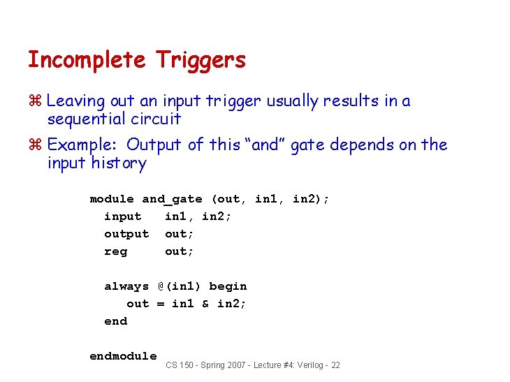 Incomplete Triggers z Leaving out an input trigger usually results in a sequential circuit