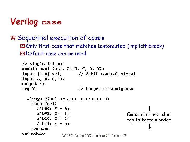 Verilog case z Sequential execution of cases y Only first case that matches is