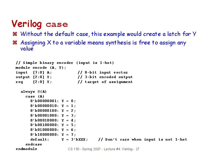 Verilog case z Without the default case, this example would create a latch for