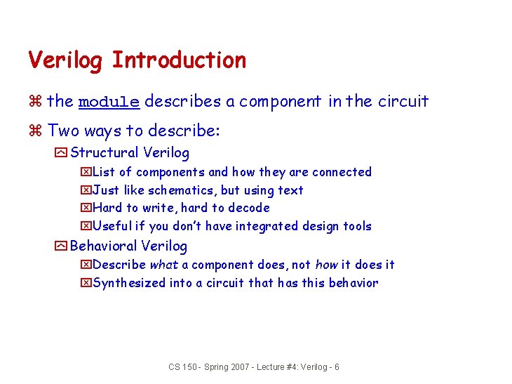 Verilog Introduction z the module describes a component in the circuit z Two ways