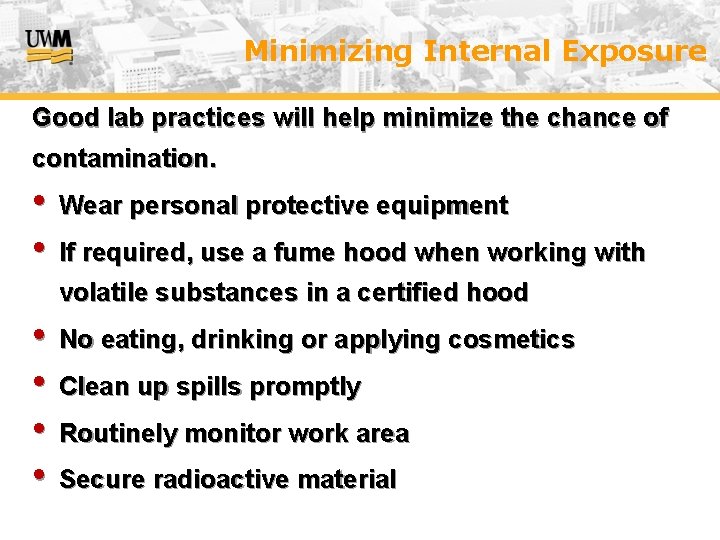 Minimizing Internal Exposure Good lab practices will help minimize the chance of contamination. •