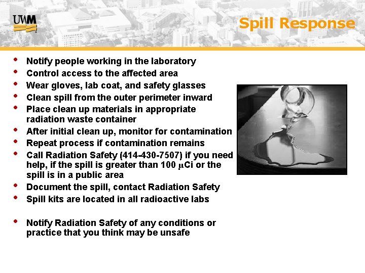 Spill Response • • • Notify people working in the laboratory Control access to