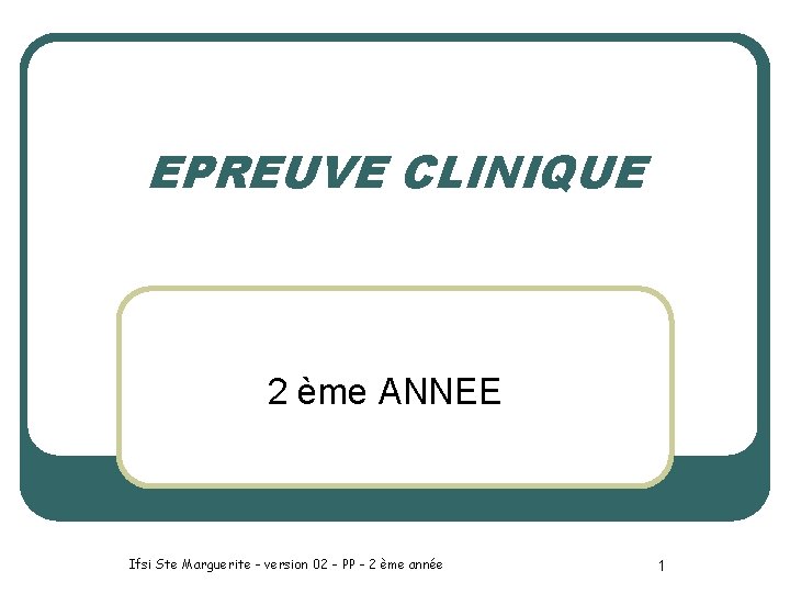 EPREUVE CLINIQUE 2 ème ANNEE Ifsi Ste Marguerite - version 02 - PP -