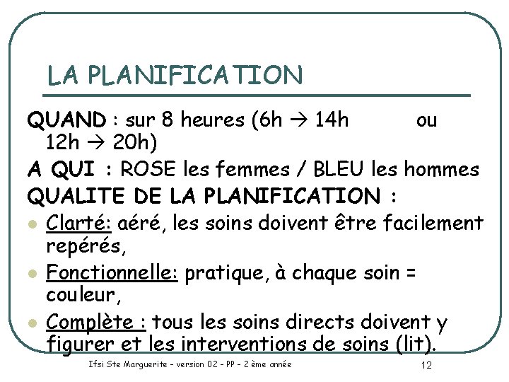 LA PLANIFICATION QUAND : sur 8 heures (6 h 14 h ou 12 h