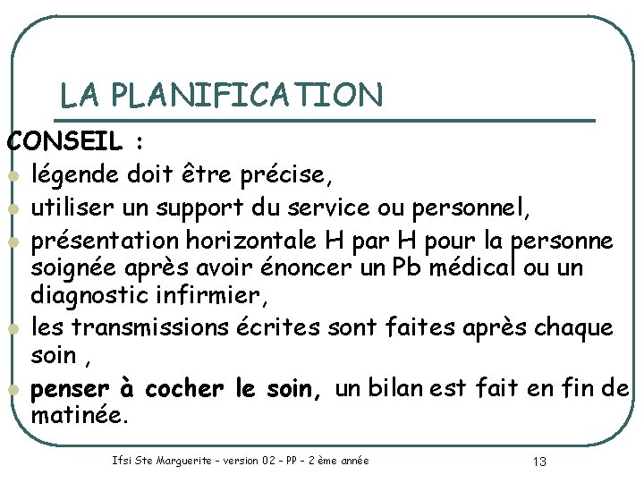 LA PLANIFICATION CONSEIL : l légende doit être précise, l utiliser un support du