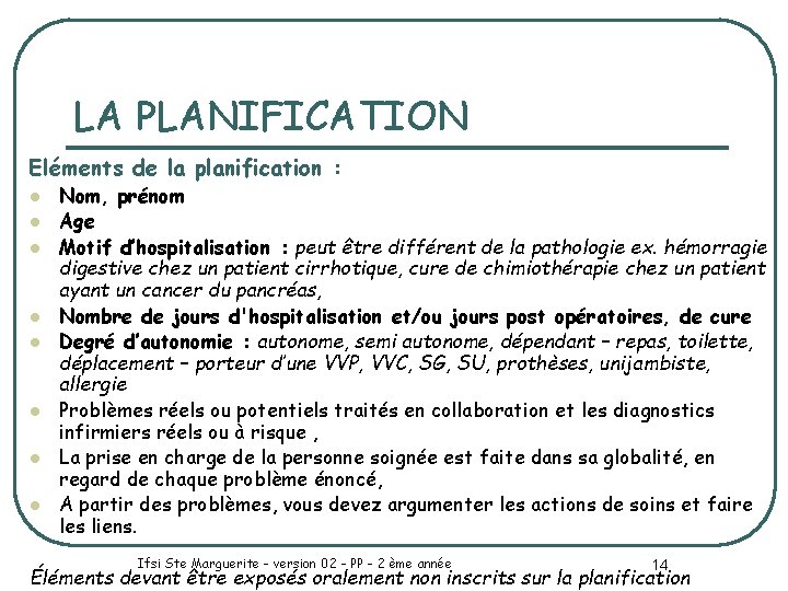 LA PLANIFICATION Eléments de la planification : l l l l Nom, prénom Age