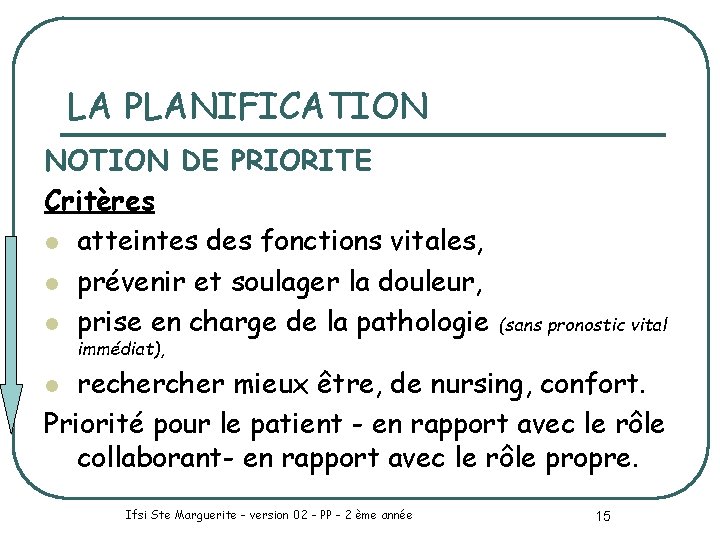 LA PLANIFICATION NOTION DE PRIORITE Critères l atteintes des fonctions vitales, l prévenir et