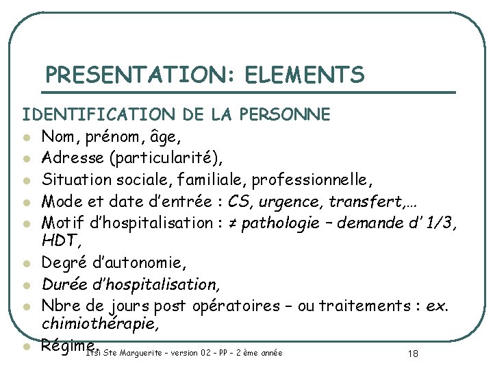 PRESENTATION: ELEMENTS IDENTIFICATION DE LA PERSONNE l Nom, prénom, âge, l Adresse (particularité), l