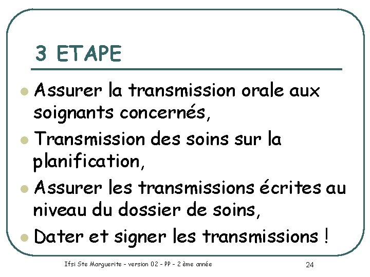 3 ETAPE Assurer la transmission orale aux soignants concernés, l Transmission des soins sur