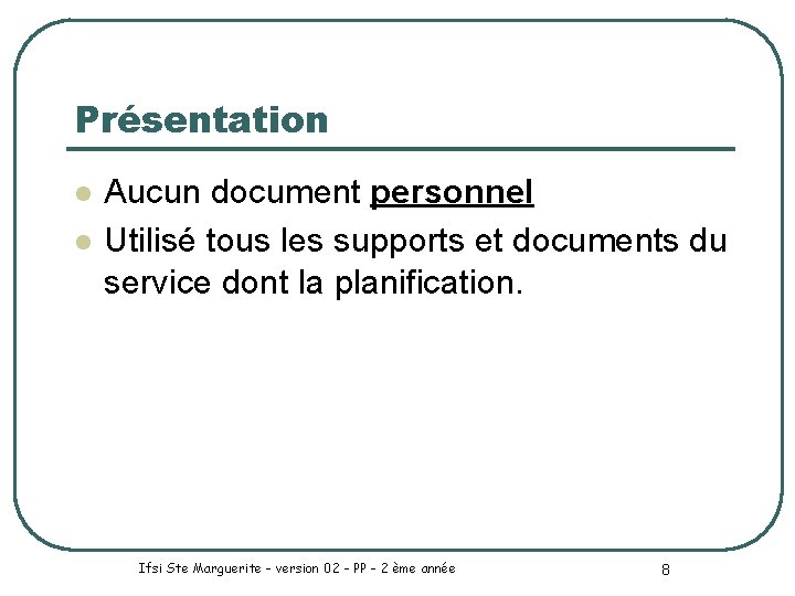 Présentation l l Aucun document personnel Utilisé tous les supports et documents du service