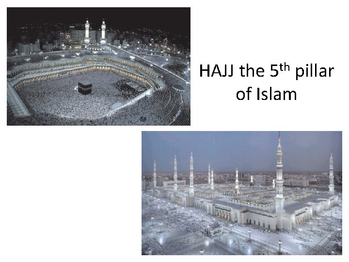 HAJJ the 5 th pillar of Islam 