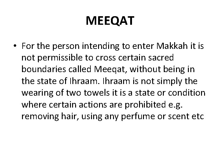 MEEQAT • For the person intending to enter Makkah it is not permissible to