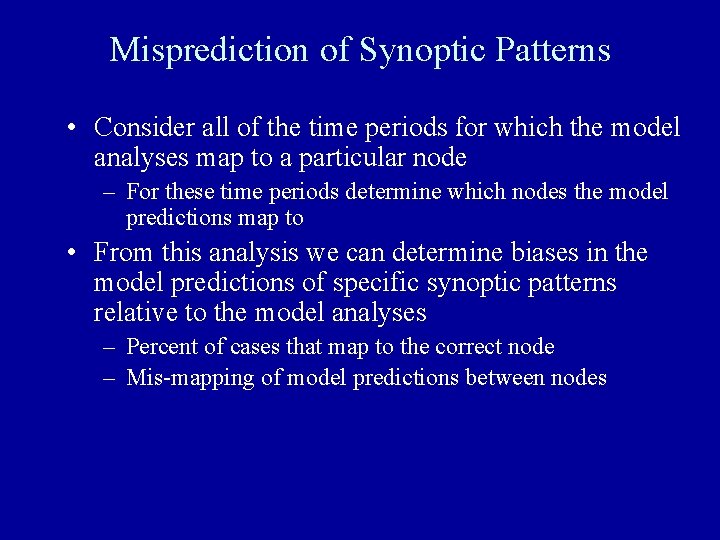 Misprediction of Synoptic Patterns • Consider all of the time periods for which the