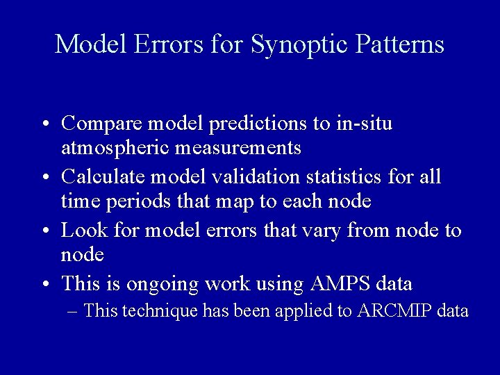 Model Errors for Synoptic Patterns • Compare model predictions to in-situ atmospheric measurements •