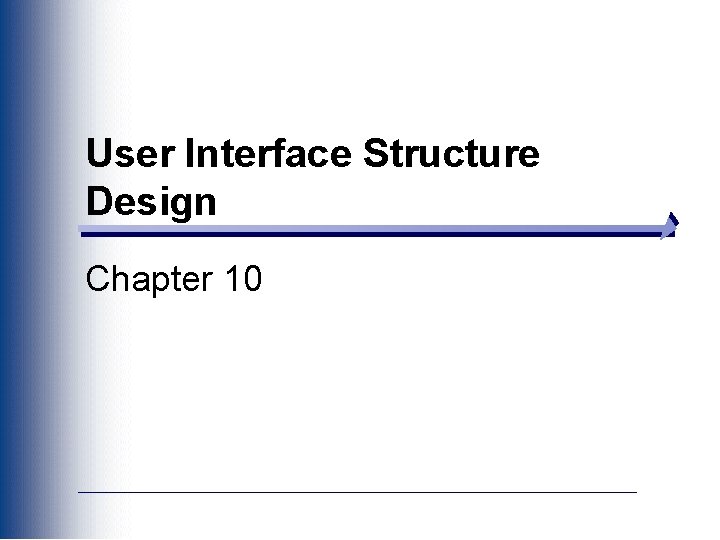 User Interface Structure Design Chapter 10 
