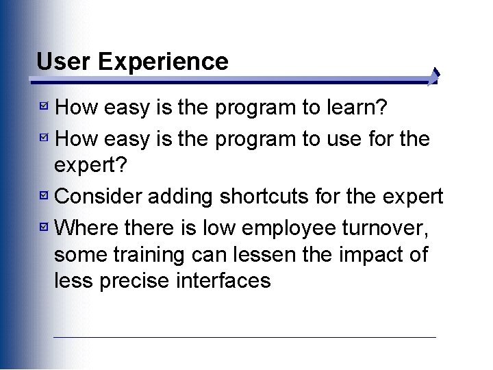 User Experience How easy is the program to learn? How easy is the program