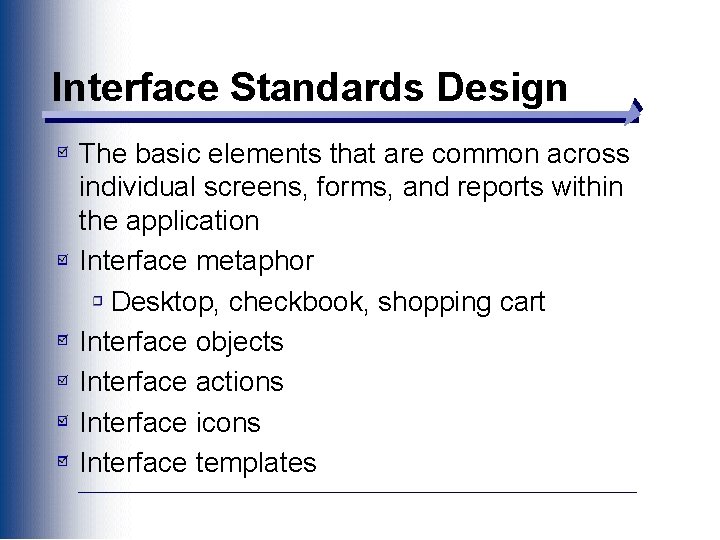 Interface Standards Design The basic elements that are common across individual screens, forms, and