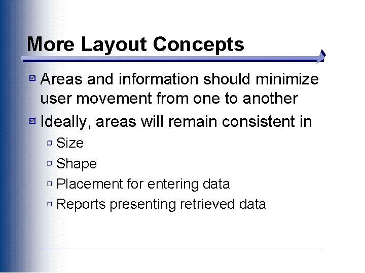 More Layout Concepts Areas and information should minimize user movement from one to another