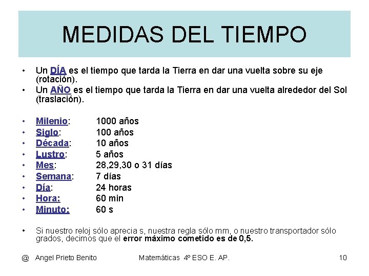MEDIDAS DEL TIEMPO • • Un DÍA es el tiempo que tarda la Tierra MEDIDAS DEL TIEMPO • • Un DÍA es el tiempo que tarda la Tierra