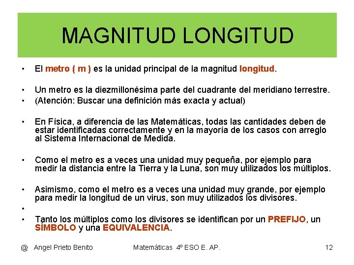 MAGNITUD LONGITUD • El metro ( m ) es la unidad principal de la MAGNITUD LONGITUD • El metro ( m ) es la unidad principal de la