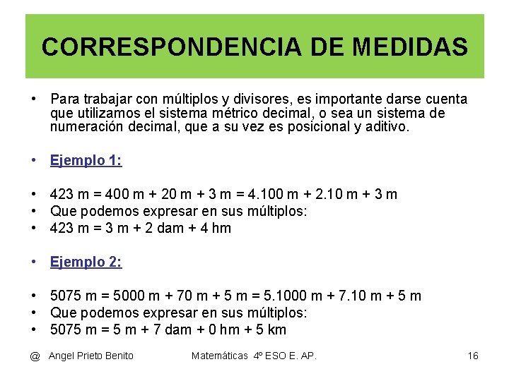 CORRESPONDENCIA DE MEDIDAS • Para trabajar con múltiplos y divisores, es importante darse cuenta CORRESPONDENCIA DE MEDIDAS • Para trabajar con múltiplos y divisores, es importante darse cuenta