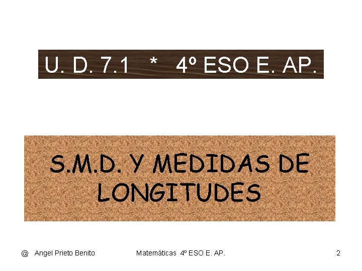 U. D. 7. 1 * 4º ESO E. AP. S. M. D. Y MEDIDAS U. D. 7. 1 * 4º ESO E. AP. S. M. D. Y MEDIDAS