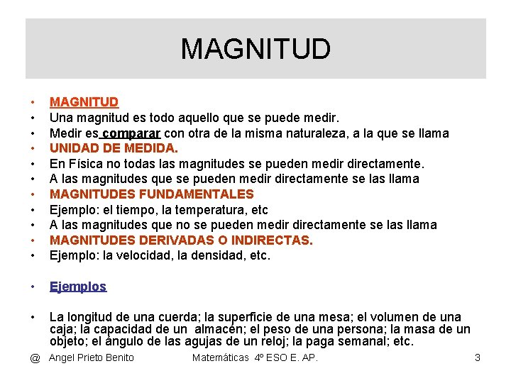MAGNITUD • • • MAGNITUD Una magnitud es todo aquello que se puede medir. MAGNITUD • • • MAGNITUD Una magnitud es todo aquello que se puede medir.