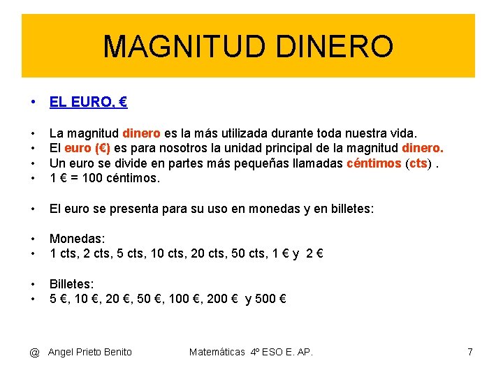 MAGNITUD DINERO • EL EURO, € • • La magnitud dinero es la más MAGNITUD DINERO • EL EURO, € • • La magnitud dinero es la más