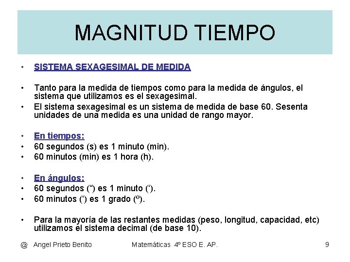 MAGNITUD TIEMPO • SISTEMA SEXAGESIMAL DE MEDIDA • Tanto para la medida de tiempos MAGNITUD TIEMPO • SISTEMA SEXAGESIMAL DE MEDIDA • Tanto para la medida de tiempos