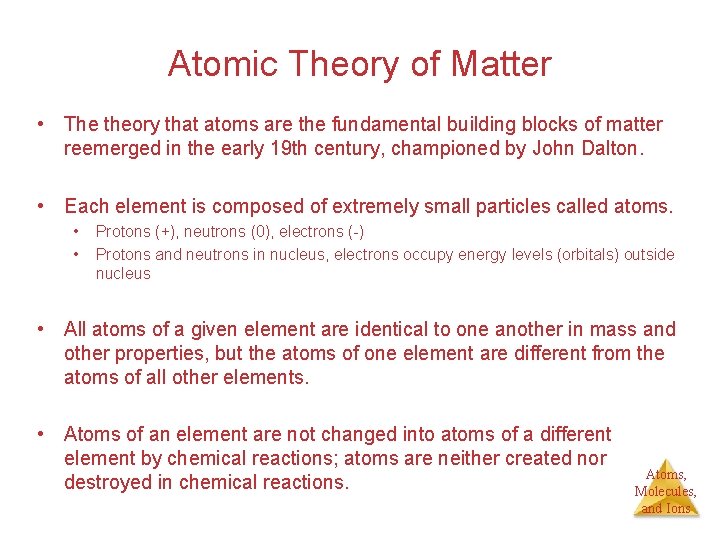 Atomic Theory of Matter • The theory that atoms are the fundamental building blocks