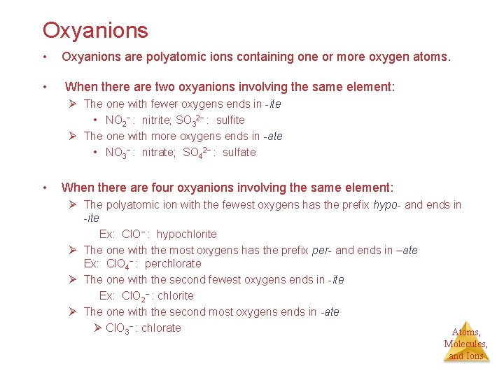 Oxyanions • Oxyanions are polyatomic ions containing one or more oxygen atoms. • When