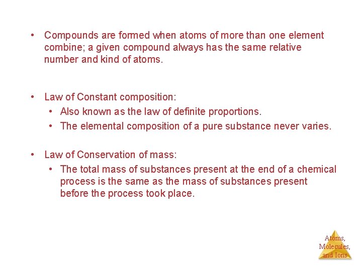  • Compounds are formed when atoms of more than one element combine; a