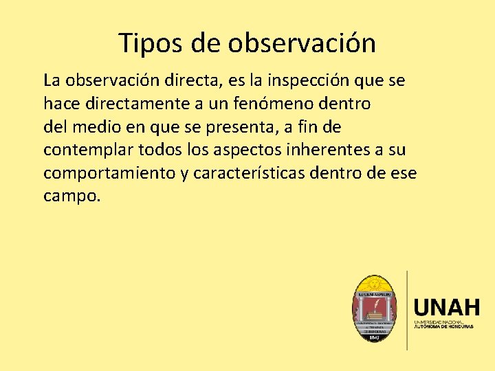 Tipos de observación La observación directa, es la inspección que se hace directamente a