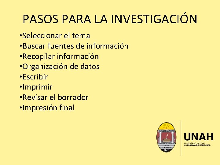 PASOS PARA LA INVESTIGACIÓN • Seleccionar el tema • Buscar fuentes de información •